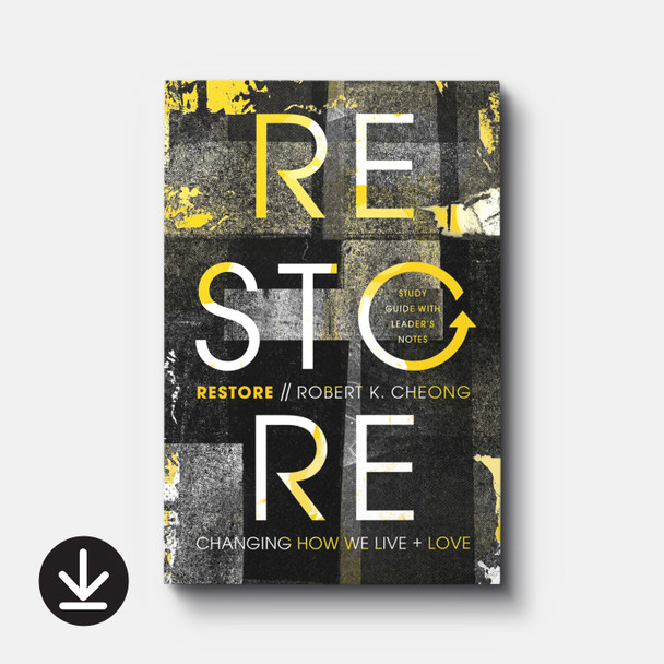 Restore: Changing How We Live and Love, Study Guide with Leader's Notes (eBook) Small Group eBooks Restore: Changing How We Live and Love, Study Guide with Leader's Notes (eBook) Small Group eBooks