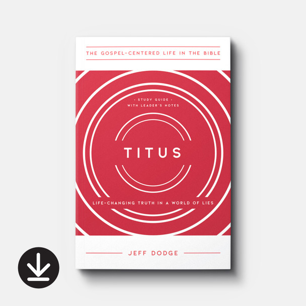 Titus: Life-Changing Truth in a World of Lies, Study Guide with Leader's Notes (eBook) Small Group eBooks