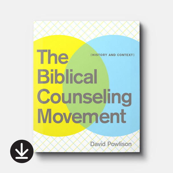 The Biblical Counseling Movement: History and Context (eBook) Adult eBooks