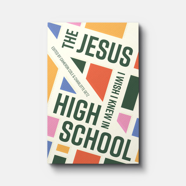 The Jesus I Wish I Knew in High School