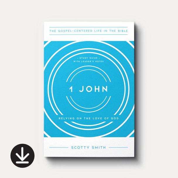 1 John: Relying on the Love of God, Study Guide with Leader's Notes (eBook) Small Group eBooks