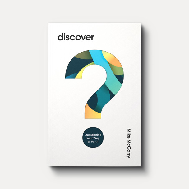 Discover: Questioning Your Way to Faith Discover: Questioning Your Way to Faith