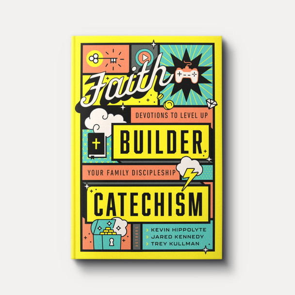 Faith Builder Catechism: Devotions to Level Up Your Family Discipleship Faith Builder Catechism: Devotions to Level Up Your Family Discipleship