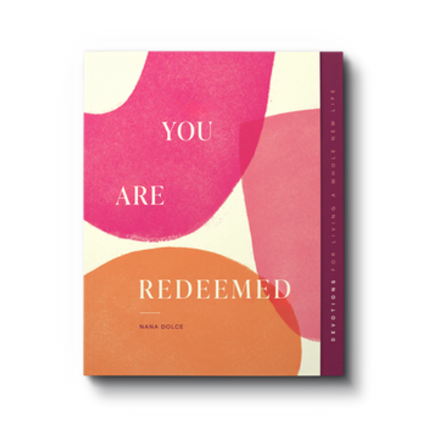 You Are Redeemed: Devotions for Living a Whole New Life You Are Redeemed: Devotions for Living a Whole New Life