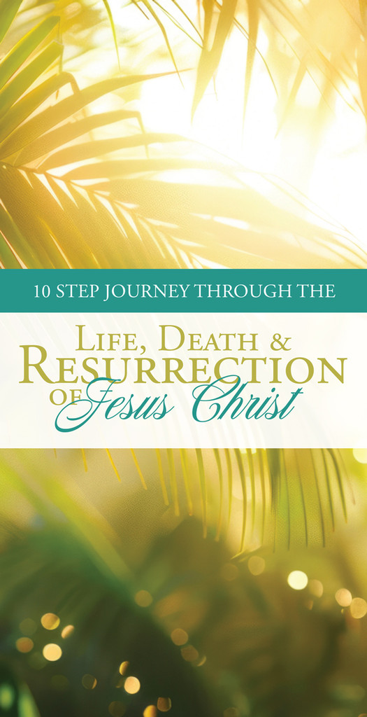 10 Step Journey through the Life, Death and Resurrection of Jesus Christ
