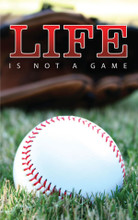 Life Is Not A Game-Baseball