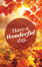 Have a Wonderful Day Fall