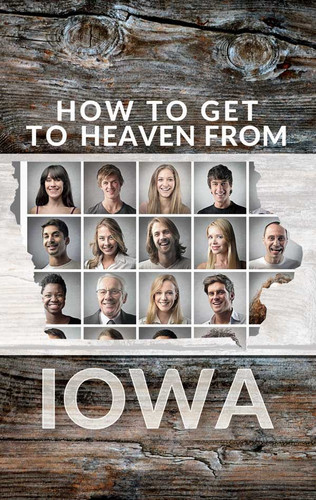 How to Get to Heaven from Iowa