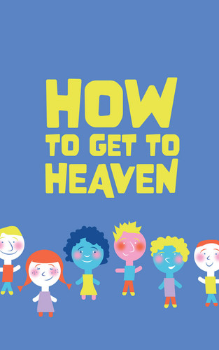 Front cover of “How to Get to Heaven – Blue (Children’s Tract)” gospel tract