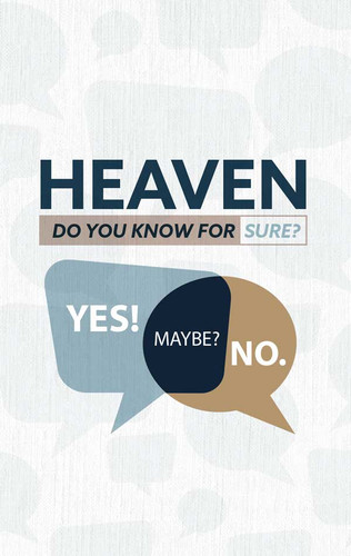 Heaven Do You Know for Sure? Yes, Maybe, No