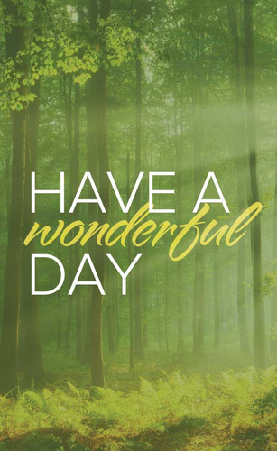 Have a Wonderful Day Forest