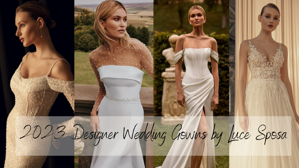 2023 Designer Wedding Gowns by Luce Sposa - Fashionably Yours