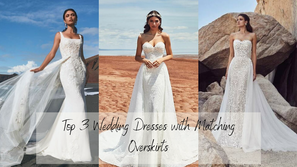 From Ceremony to Reception: Top 3 Wedding Dresses with Matching Overskirts
