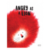 Angry As a Lion is a profound story about accepting our emotions and helps manage the difficulties of every day in a positive way.