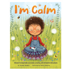 In I'm Calm, children will learn that in stressful situations they can still find a place of calm and peace through mindfulness techniques.