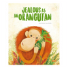 Jealous As An Orangutan is a sweet story about friendship and understanding what is important in our lives, and that sharing is the greatest gift of all.