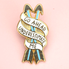 Wear this Jubly-Umph - Go Ahead, Underestimate Me Lapel Pin with pride and confidence. Challenge the world to just try and underestimate you!
