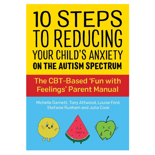 10 Steps To Reducing Your Child's Anxiety on the Autism Spectrum