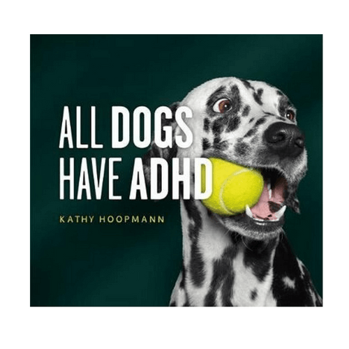 All Dogs Have ADHD combines humour with understanding to reflect the difficulties and joys of raising a child with ADHD.