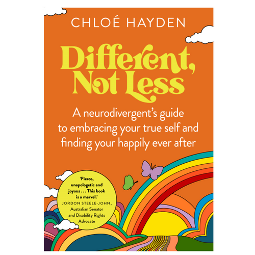 Different, Not Less - A neurodivergent's guide to embracing your true self and finding your happily ever after written by Autistic Advocate Chloe Hayden.