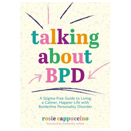 Talking About BPD is a positive, stigma-free guide to life with borderline personality disorder (BPD) from award-winning blogger Rosie Cappuccino.