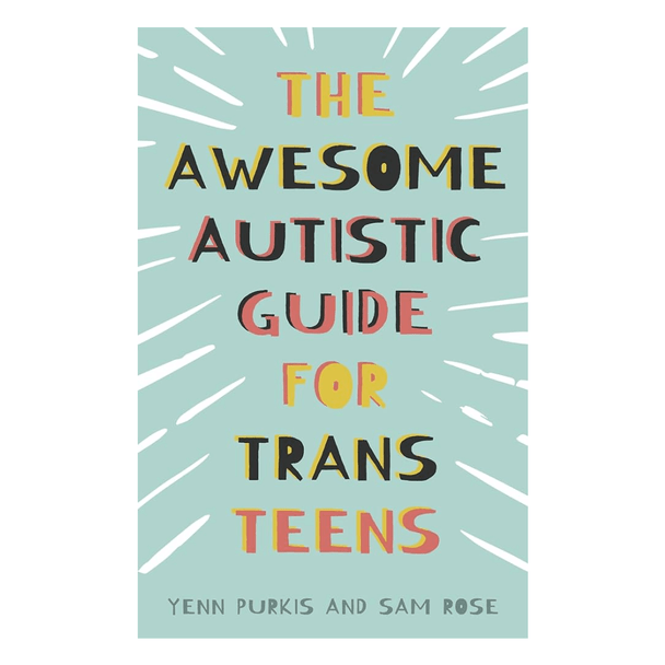 The Awesome Autistic Guide for Trans Teens Covers a huge range of topics including  common issues trans and gender divergent people face and ways to help overcome them.