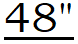 48" Long Stands