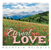 Eternal Love CD by Mountain Melodies