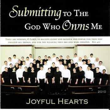 Submitting to the God Who Owns Me CD by Joyful Hearts Chorus