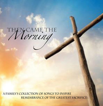 Then Came The Morning CD/MP3 by Dave Blunier Family