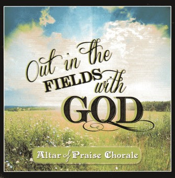 Out In The Fields With God CD by Altar of Praise Chorale