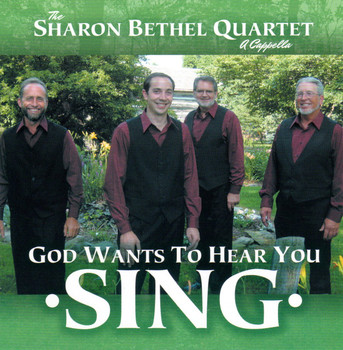 God Wants To Hear You Sing CD by Sharon Bethel Quartet