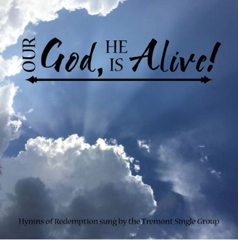 Our God, He Is Alive CD/MP3 by the Tremont Single Group