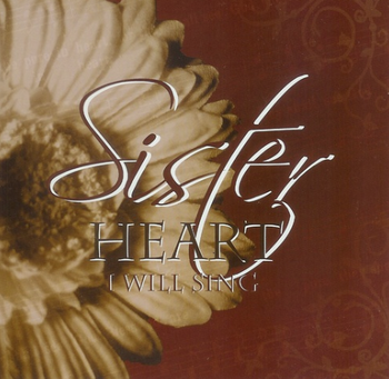 I Will Sing CD/MP3 by Sister Heart