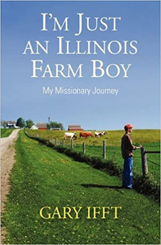 I'm Just an Illinois Farm Boy by Gary Ifft