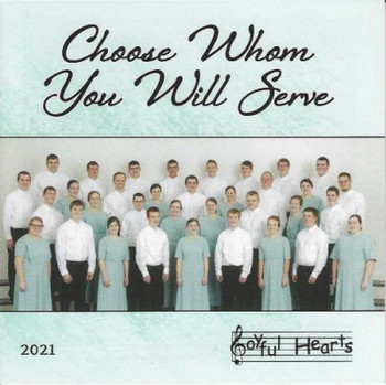Choose Whom You Will Serve CD by Joyful Hearts Chorus