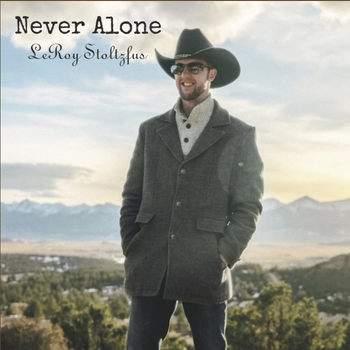 Never Alone by LeRoy Stoltzfus