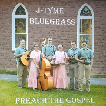 Preach the Gospel by J-Tyme Bluegrass