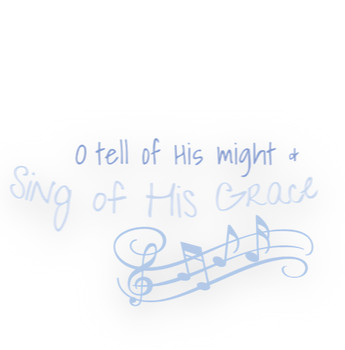 O Tell Of His Might and Sing of His Grace Vinyl Sticker - by Windfall Creek
