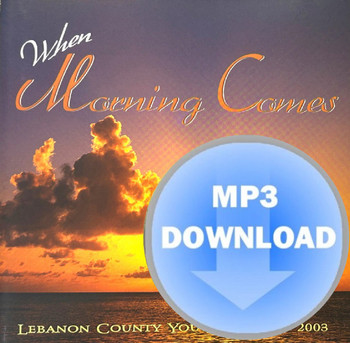 When Morning Comes MP3 by Lebanon County Youth Chorus
