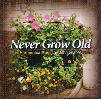 Never Grow Old CD by John Graber