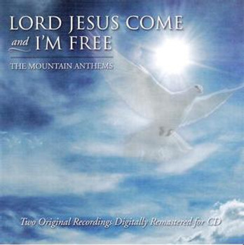 Lord Jesus Come & I'm Free CD/MP3 by Mountain Anthems