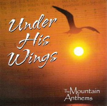 Under His Wings CD/MP3 by Mountain Anthems