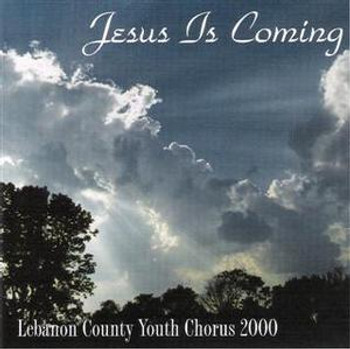 Jesus Is Coming CD by Lebanon County Youth Chorus