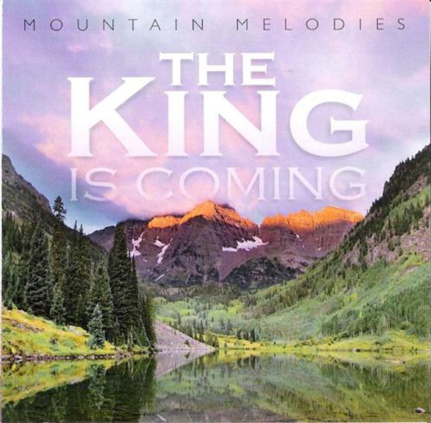 The King is Coming CD/MP3 by Mountain Melodies