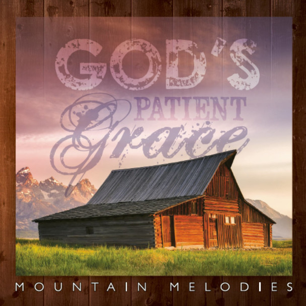 God's Patient Grace CD/MP3 by Mountain Melodies