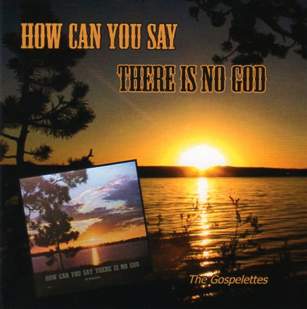 How Can You Say There Is No God CD/MP3 by The Gospelettes