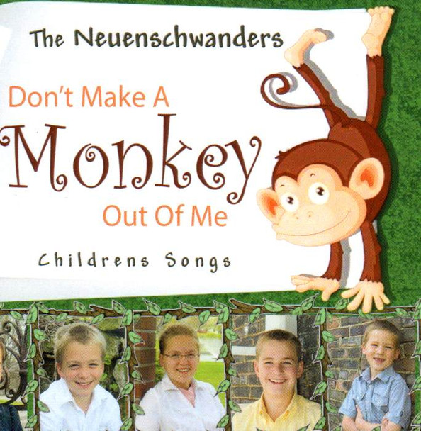 Don't Make A Monkey Out Of Me - Children's Songs CD by the Neuenschwander Family