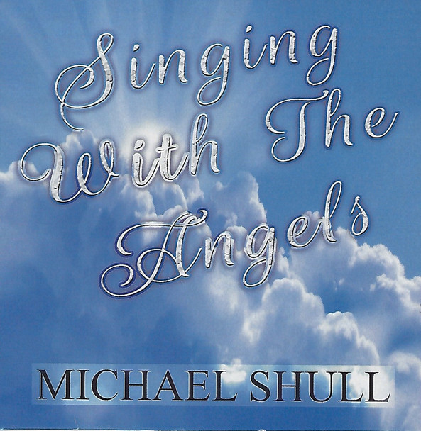 Singing With The Angels CD by Michael Shull