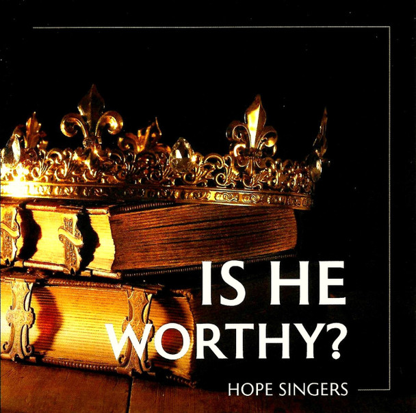 Is He Worthy? CD by Hope Singers
